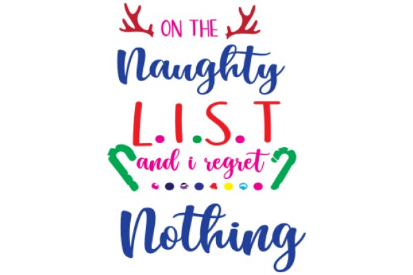 A Playful and Colorful Sign: 'On the Naughty List, L.I.S.T. and I regret Nothing'
