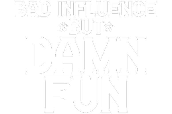 Rebellious Joy: The Bad Influence's Guide to Fun