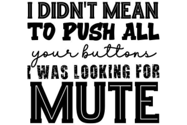 A Humorous Take on the Mute Button: A Playful Conversation Between a Human and AI