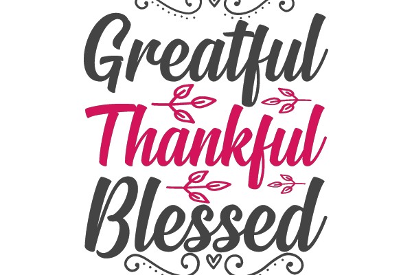 Grateful, Thankful, Blessed