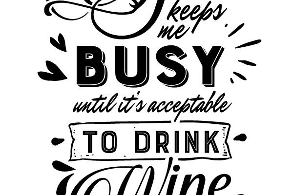 Coffee Keeps Me Busy Until It's Acceptable To Drink Wine
