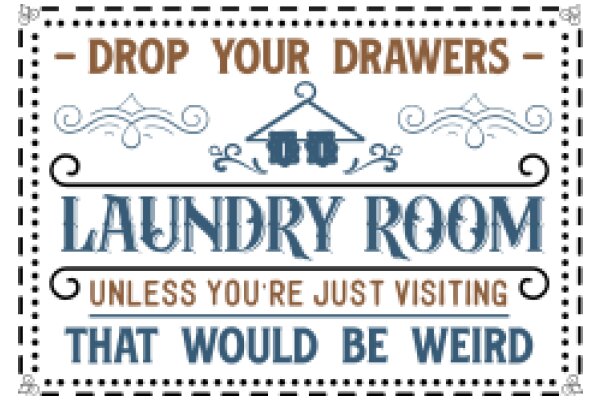 A Humorous Sign for a Laundry Room