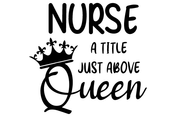 Nurse a title just above queen