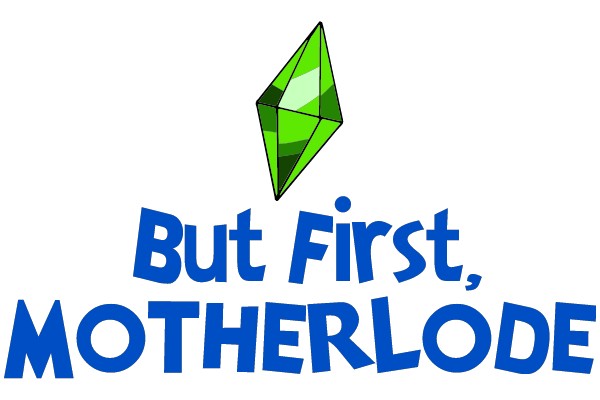 But First, Motherlode
