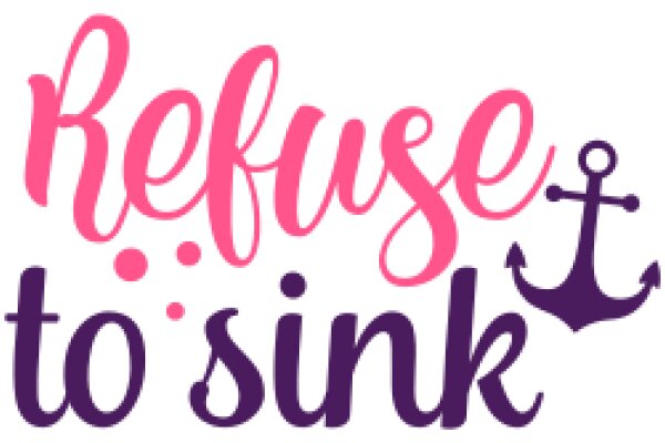 Refuse to Sink: A Guide to Overcoming Adversity