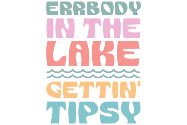 A Colorful Affirmation: 'Everybody in the Lake, Gettin' Tipsy'