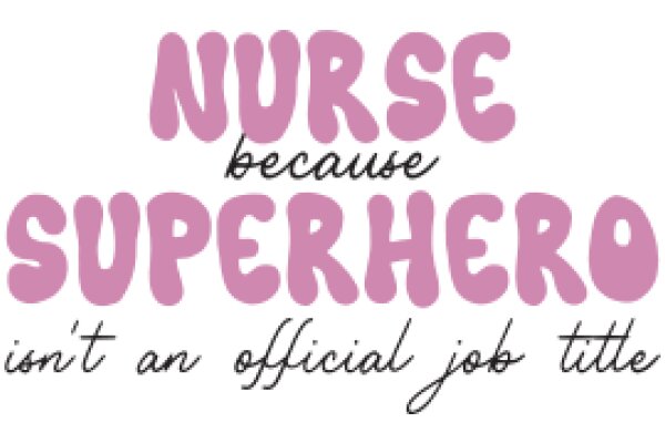Nurse Superhero: Not an Official Job Title