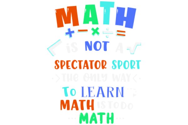 Math Is Not Just About Numbers: A Fun and Educational Guide to Spectator Sport and Learning Math