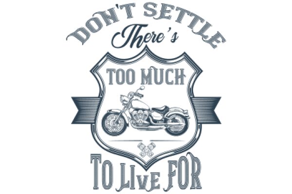 Don't Settle for a Life of Mediocrity: Embrace Your Passion for Motorcycles and Live for It