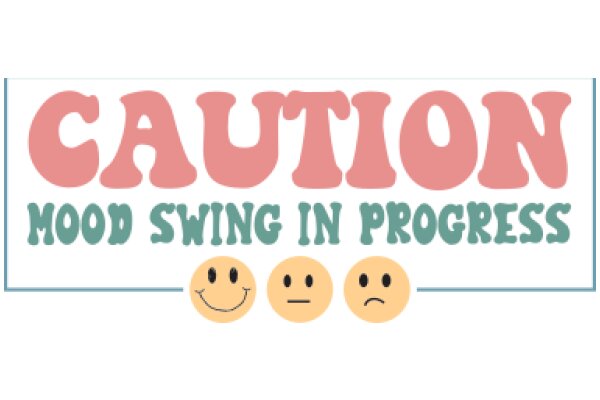 Caution: Mood Swing in Progress