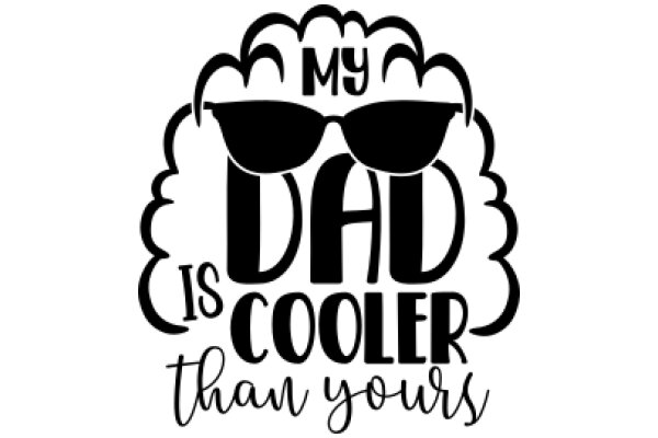 My Dad is Cooler Than Yours