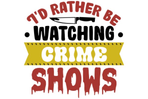 A Humorous Take on Crime Shows: 'I'd Rather Be Watching Crime Shows Than Be Watching Crime Shows'