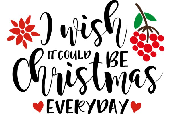 Wishing for Christmas Everyday: A Festive Greeting with a Touch of Romance