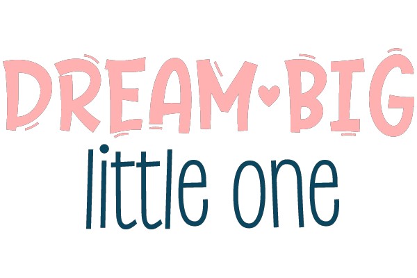 Dream Big Little One
