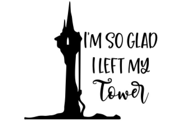 A Silhouette of a Tower with a Quote about Leaving My Tower