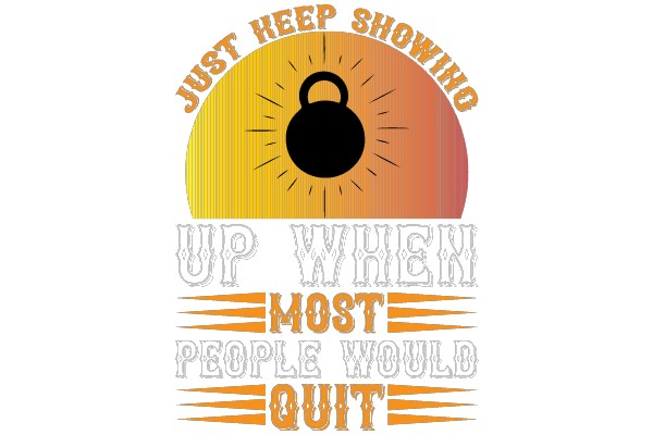 Just Keep Showing Up When Most People Would Quit