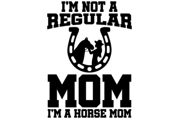 A Humorous Take on Motherhood: 'I'm Not a Regular Mom, I'm a Horse Mom'