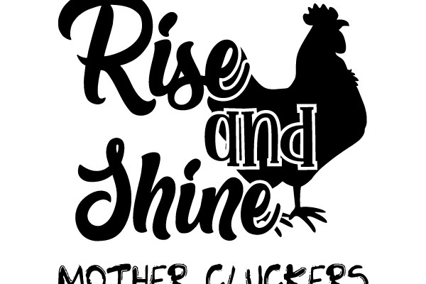 Rise and Shine, Mother Cluckers
