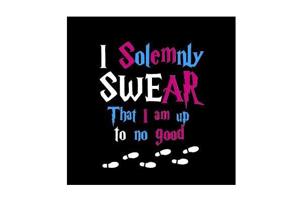 Solemnly Swearing Up to No Good