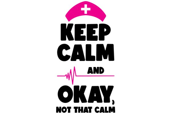 Keep Calm and OK, Not That Calm