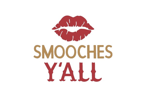 SMOOCHES Y'ALL