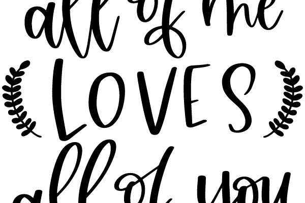All of Me Loves All of You