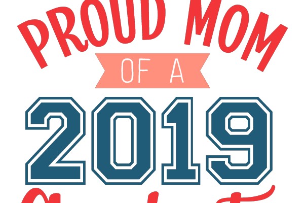 Proud Mom of a 2019 Graduate