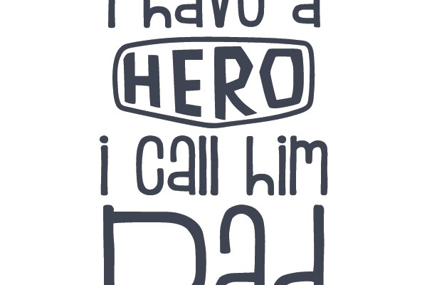 Dad: My Hero