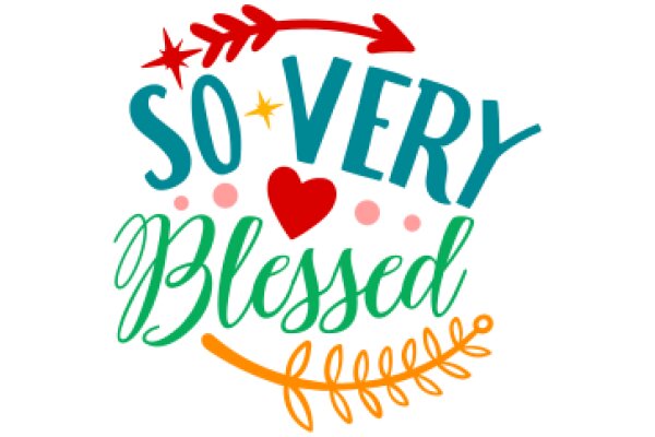 So Very Blessed: A Heartfelt Affirmation