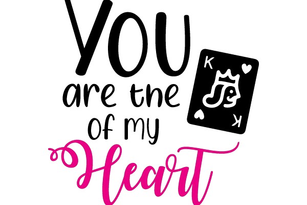 You are the Queen of my Heart
