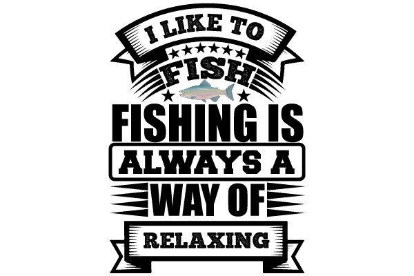 I Like to Fish, Fishing is Always a Way of Relaxing
