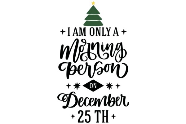 A Festive Christmas Greeting: 'I Am Only a Morning Person on December 25th'