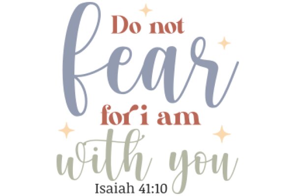Inspirational Quote: Do Not Fear for I Am with You - Isaiah 41:10