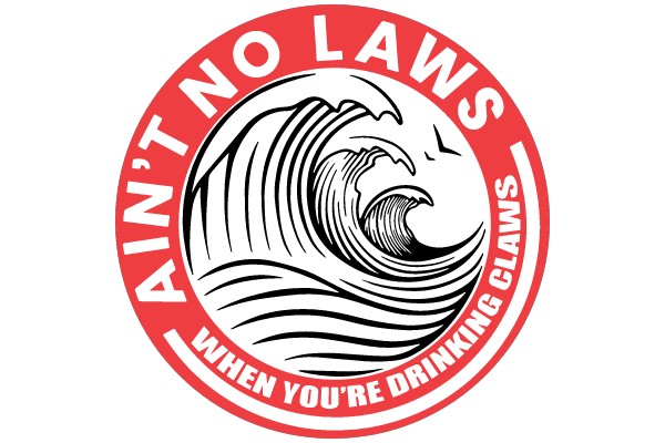 Ain't No Laws When You're Drinking Claws
