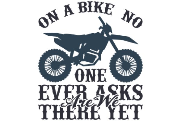 Motorcycle Enthusiast's Motto: 'On a Bike No One Ever Asks Are We Yet'