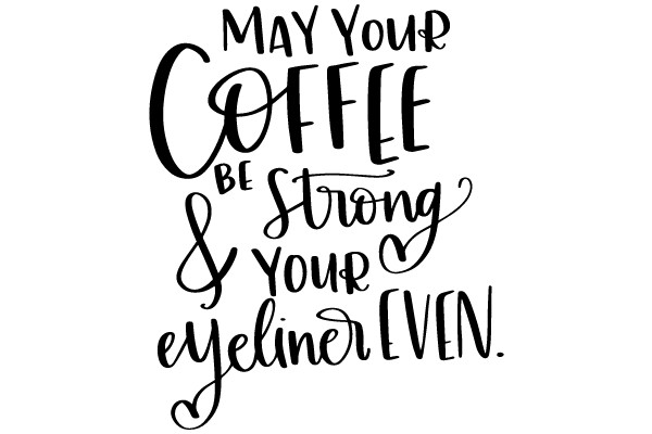 May Your Coffee Be Strong & Your Eyeliner Even