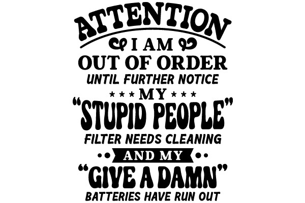 Attention: I Am Out of Order Until Further Notice - My Filter Needs Cleaning and My Batteries Have Run Out