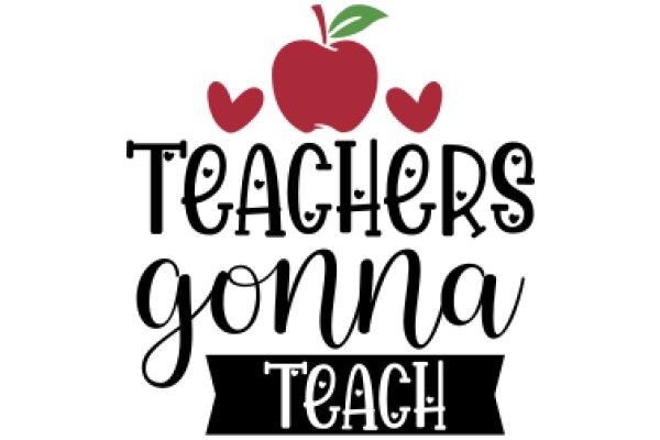 Teachers Gonna Teach: A Graphic Design