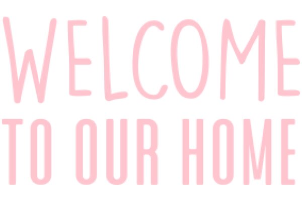 Welcome to Our Home: A Pink Sign of Hospitality