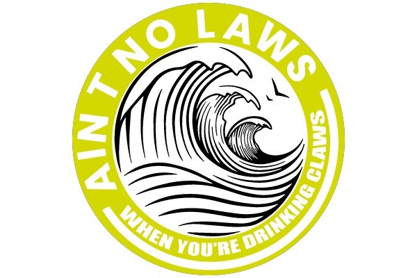 Ain't No Laws When You're Drinking Claws