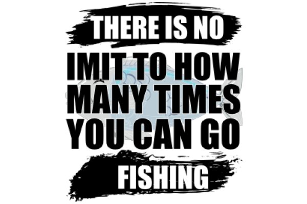 The Ultimate Guide to Fishing: From 'There is No Limit to How Many Times You Can Go' to 'Fishing' - Your One-Stop Resource for All Things Fishing!