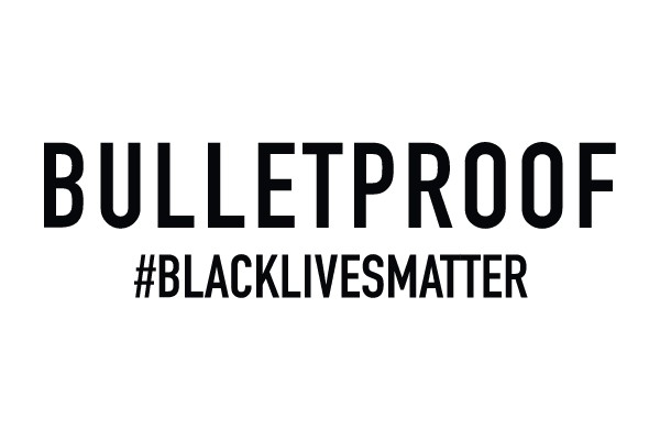 Bulletproof #BlackLivesMatter