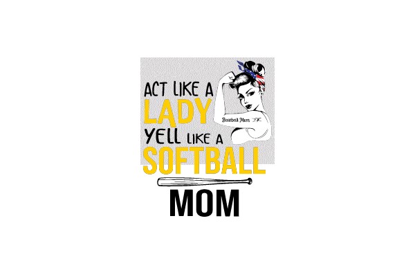 Act Like a Lady, Yell Like a Softball Mom