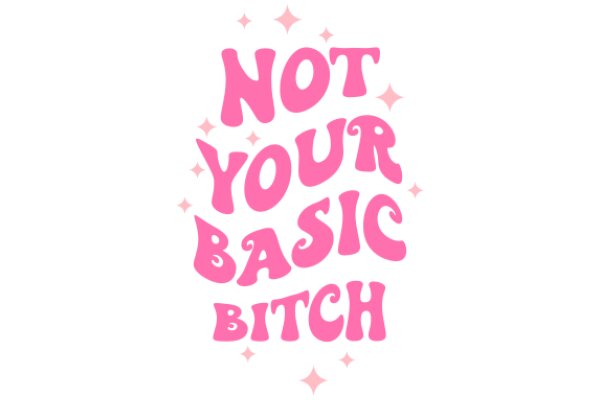 Not Your Basic Bitch: A Playful Take on Empowerment