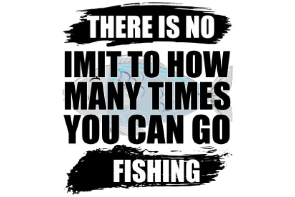 The Ultimate Guide to Fishing: From 'There Is No' to 'You Can Go' - Discover the Art of Fishing!