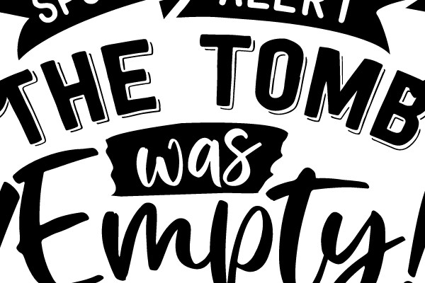 Spoiler Alert: The Tomb was Empty!