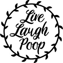 Live Laugh Poop: A Playful Take on Life's Simple Pleasures