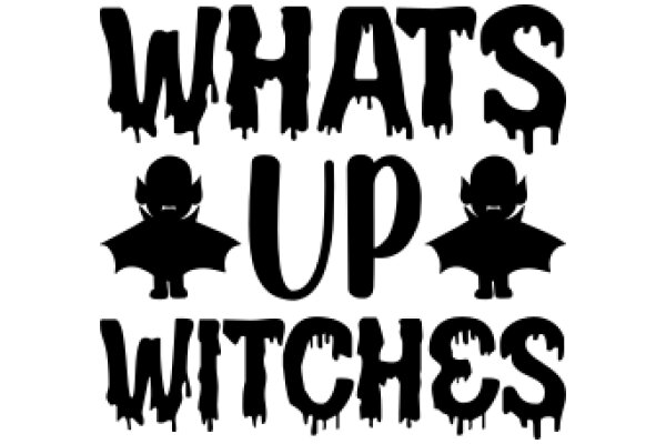 Whats Up, Witches: A Playful Halloween Greeting
