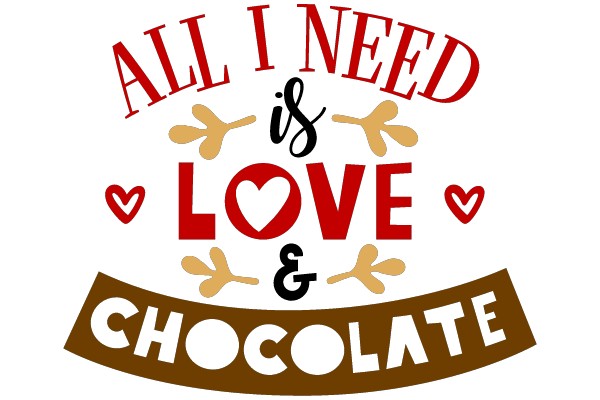 All I Need is Love & Chocolate