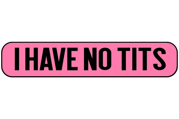 I Have No Tits